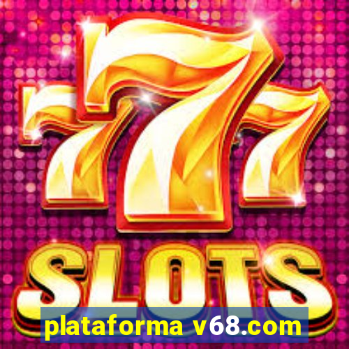 plataforma v68.com